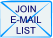 Join Our E-mail List