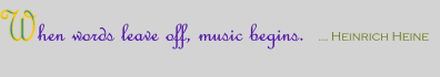 When words leave off, music begins. - Heinrich Heine